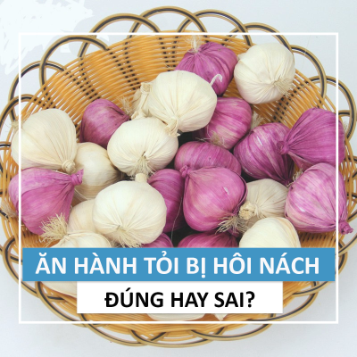 Ăn Hành Hôi Nách, Ăn Tỏi Hôi Nách Đúng Hay Sai? Vì Sao?