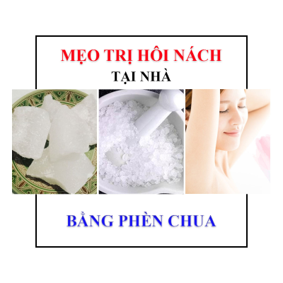 Cách Dùng Phèn Chua Trị Hôi Nách - Tác Dụng, Cơ Chế Do Đâu?