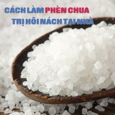 Cách Nấu Phèn Chua Trị Hôi Nách Đơn Giản Nhanh Chóng Ngay Tại Nhà