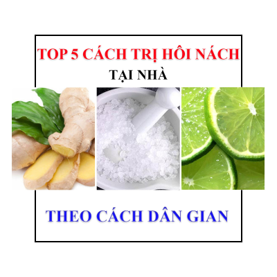 Top 5 Cách Trị Hôi Nách Dân Gian Hiệu Quả Chỉ Sau Vài Tuần Sử Dụng