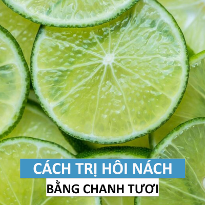 Cách Trị Hôi Nách Bằng Chanh - Cách Chữa Bệnh Hôi Nách Quen Thuộc Mang Lại Hiệu Quả Bất Ngờ